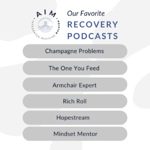 Our Favorite Recovery Podcasts: Champagne Problems, The One You Feed, Armchair Expert, Rich Roll, Hopestream, Mindset Mentor