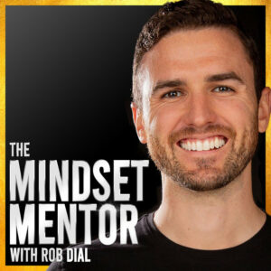 Mindset Mentor with Rob Dial